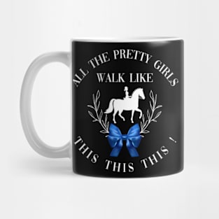 Dressage: All the pretty girls walk like this! Mug